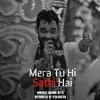 About Mera Tu Hi To Sathi Hai Song